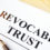 What Is A ‘Revocable Living Trust” And Why You Need One